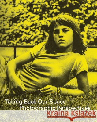 Taking Back Our Space: Photographic Perspectives  9781633451865 Museum of Modern Art