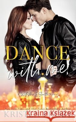 Dance With Me Proby, Kristen 9781633500433 Ampersand Publishing, Inc.