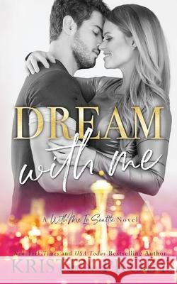 Dream With Me Kristen Proby 9781633500563 Ampersand Publishing, Inc.