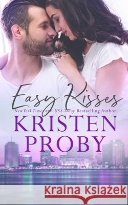 Easy Kisses: A Boudreaux Novel Kristen Proby 9781633500907 Ampersand Publishing