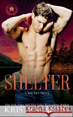 Shelter: A Big Sky Novel Kristen Proby 9781633501126