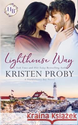 Lighthouse Way Kristen Proby 9781633501324 Ampersand Publishing, Inc.