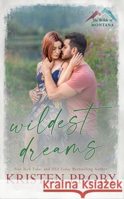 Wildest Dreams Kristen Proby 9781633501836 Ampersand Publishing, Inc.