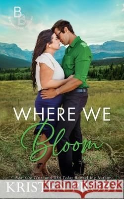Where We Bloom Kristen Proby 9781633501973