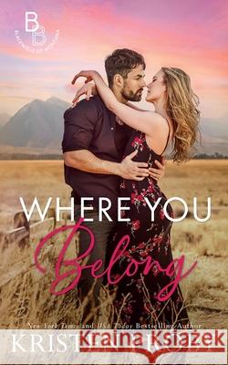 Where You Belong Kristen Proby 9781633502277 Ampersand Publishing, Inc.