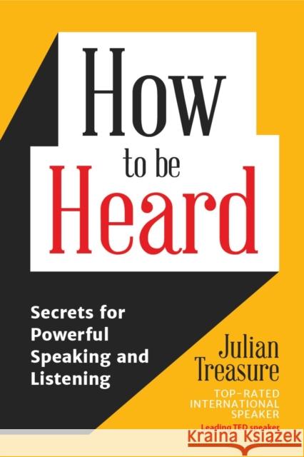 How to Be Heard: Secrets for Powerful Speaking and Listening (Communication Skills Book) Treasure, Julian 9781633536715 Mango