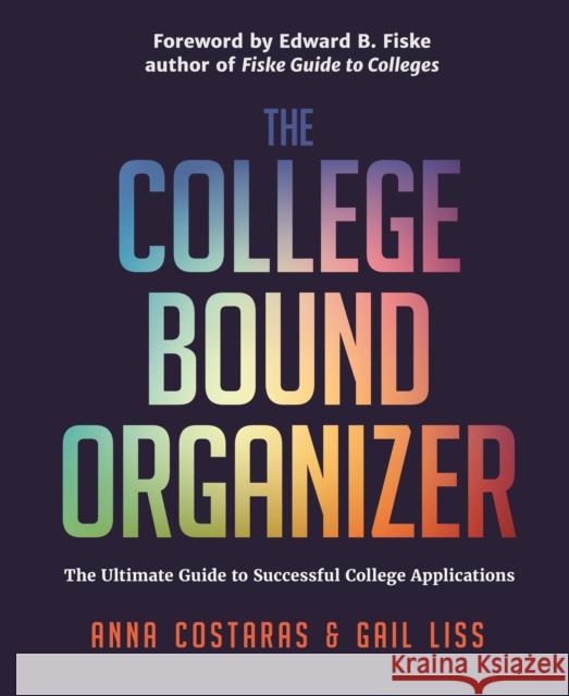 The College Bound Organizer: The Ultimate Guide to Successful College Applications (College Applications, College Admissions, and College Planning Costaras, Anna 9781633536838 Mango Media Inc