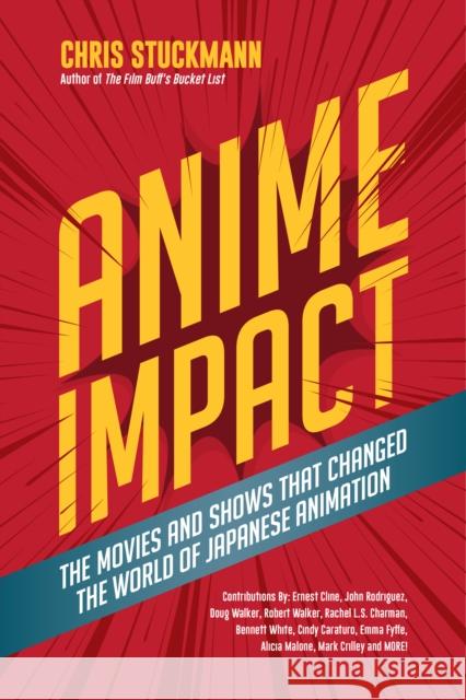 Anime Impact: The Movies and Shows That Changed the World of Japanese Animation (Anime Book, Studio Ghibli, and Readers of the Soul Stuckmann, Chris 9781633537323 Mango