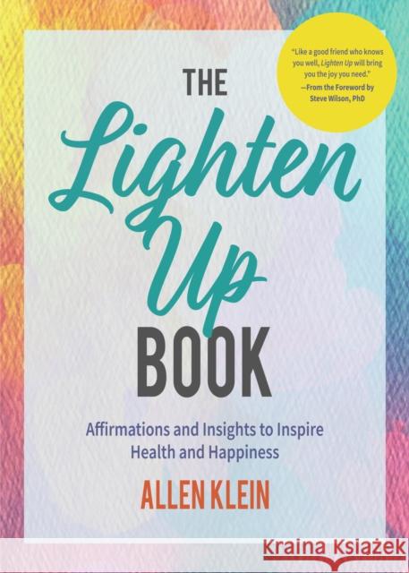 The Lighten Up Book: Affirmations and Insights to Inspire Health and Happiness (Birthday Funny Gift, for Fans of It's Ok If You're Not Ok) Klein, Allen 9781633537446 Mango