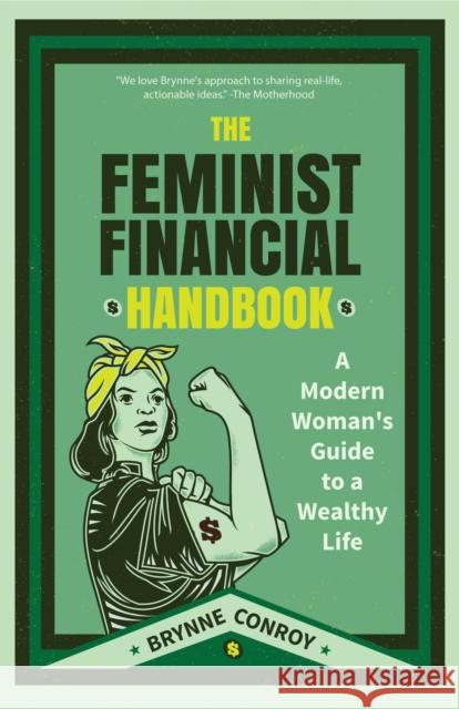 The Feminist Financial Handbook: A Modern Woman's Guide to a Wealthy Life (Feminism Book, for Readers of Hood Feminism or the Financial Diet) Conroy, Brynne 9781633538085 Mango