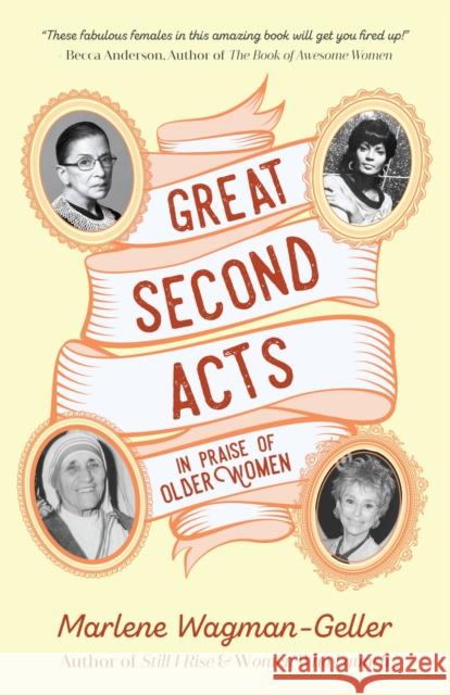 Great Second Acts: In Praise of Older Women (from the Bestselling Author of Women of Means) Wagman-Geller, Marlene 9781633538221