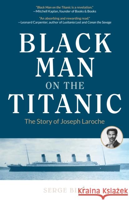 Black Man on the Titanic: The Story of Joseph Laroche (Book on Black History, Gift for Women, African American History, and for Readers of Titan Bile, Serge 9781633539587 Mango