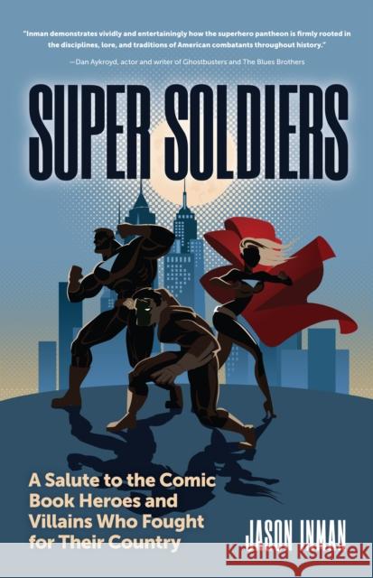 Super Soldiers: A Salute to the Comic Book Heroes and Villains Who Fought for Their Country Inman, Jason 9781633539945