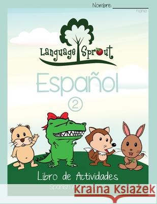 Language Sprout Spanish Workbook: Level Two Rebecca Wilson Schwengber 9781633540385 Language Sprout LLC