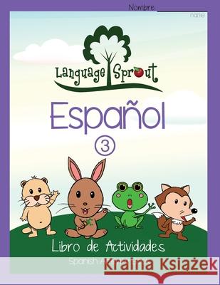 Language Sprout Spanish Workbook: Level Three Rebecca Wilson Schwengber 9781633540392 Language Sprout LLC
