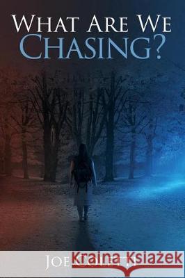 What Are We Chasing? Joe Coletti 9781633571099