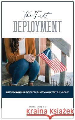 The First Deployment Anna Luiken 9781633572591 New Harbor Press