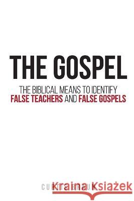 The Gospel Curtis Braun 9781633572621 New Harbor Press