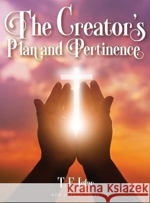 The Creator\'s Plan and Pertinence T. F. Igler 9781633572683 New Harbor Press