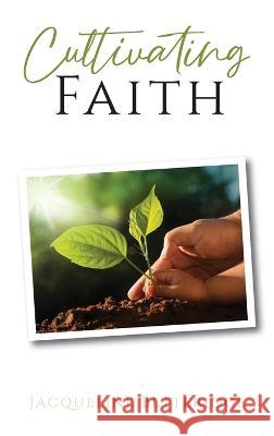 Cultivating Faith Jacqueline Betteridge   9781633572799