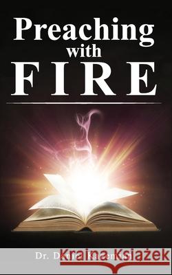 Preaching with Fire Daniel Kazemian 9781633573413 New Harbor Press