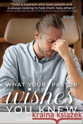 What Your Pastor Wishes You Knew Todd Rettberg 9781633574052