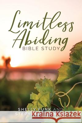 Limitless Abiding Bible Study Shelly Funk Stephanie Fleming 9781633574144