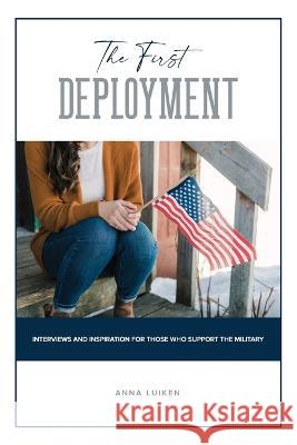 The First Deployment Anna Luiken 9781633574212 New Harbor Press