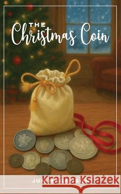 The Christmas Coin Jon Magnuson 9781633575004
