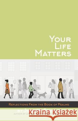 Your Life Matters: Daily Reflections From the Book of Psalms Stanko, John W. 9781633600386