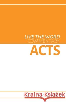 Live the Word Commentary: Acts John W. Stanko 9781633600416