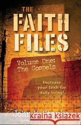 The Faith Files Volume 1: The Gospels John W. Stanko 9781633600492