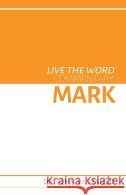 Live the Word Commentary: Mark John W. Stanko 9781633600560