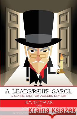 A Leadership Carol: A Classic Tale for Modern Leaders Jim, Dittmar 9781633600720 Urban Press