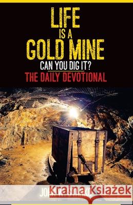 Life is a Gold Mine: The Daily Devotional John W Stanko 9781633600737 Urban Press