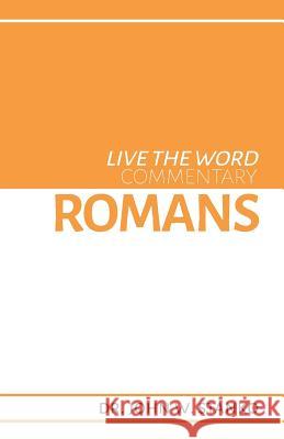 Live the Word Commentary: Romans John W. Stanko 9781633601055