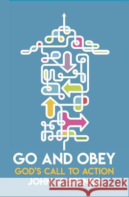 Go and Obey: God's Call to Action John W Stanko 9781633601086 Urbanpress