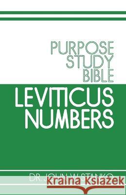 Purpose Study Bible: Leviticus & Numbers John W Stanko 9781633602052 Urban Press