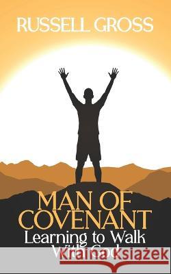 Men of Covenant: Learning to Walk With God Russell Gross   9781633602137