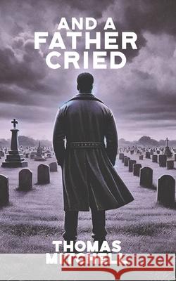 And a Father Cried Thomas Mitchell 9781633602786
