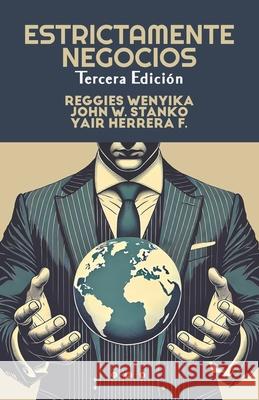 Estrictamente Negocios: Habilidades Blandas para Ayudarte en el Duro Mundo de los Negocios John W. Stanko Yair Herrer Yair Herrer 9781633602847 Urban Press