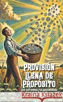 Provisi?n Llena de Prop?sito: Dios Satisfar? tus Necesidades John Stanko 9781633603462 Urban Press