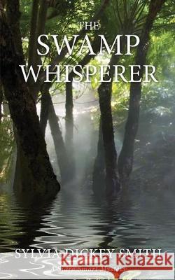 The Swamp Whisperer Sylvia Dickey Smith 9781633634435