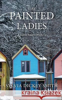 The Painted Ladies Sylvia Dickey Smith 9781633634459 White Bird Publications