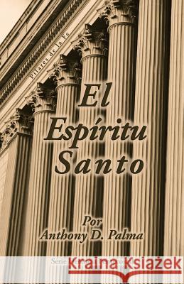 Espiritu Santo by Anthony Palma Dr Anthony D. Palma 9781633680029 Servico de Literatura Cristiana