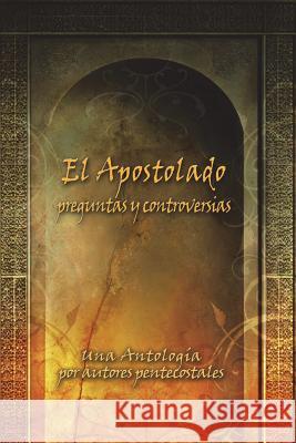 El Apostolado, preguntas y controversias: Una antología por autores pentecostales Braithwaite D. Min, Bruce 9781633680319 Servico de Literatura Cristiana