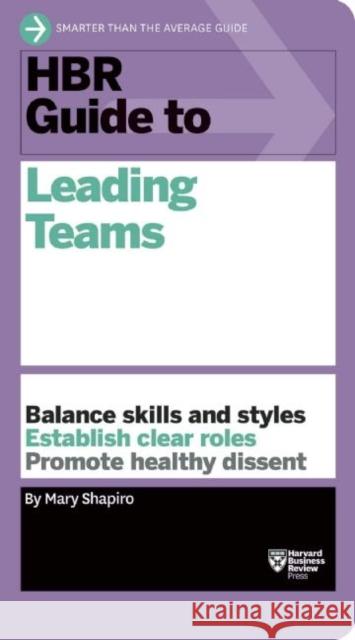 HBR Guide to Leading Teams (HBR Guide Series) Mary Shapiro 9781633690417 Harvard Business Review Press