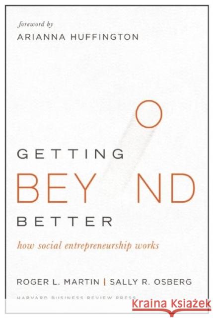 Getting Beyond Better: How Social Entrepreneurship Works Sally Osberg 9781633690684 Harvard Business School Press