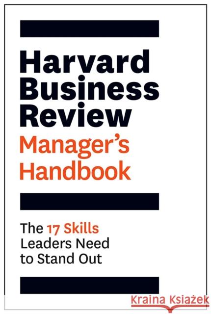 Harvard Business Review Manager's Handbook: The 17 Skills Leaders Need to Stand Out Harvard Business Review 9781633691247 Harvard Business Review Press