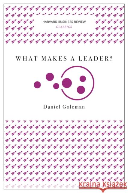 What Makes a Leader? Daniel Goleman 9781633692602 Harvard Business School Press